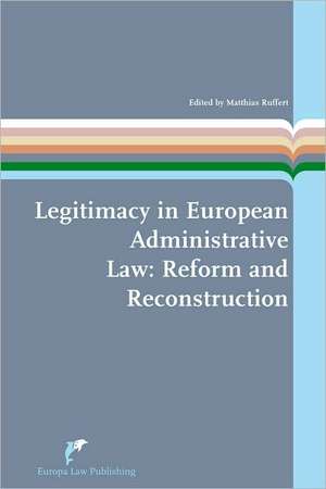 Legitimacy in European Administrative Law: Reform and Reconstruction de Matthias Ruffert