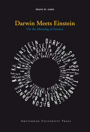 Darwin Meets Einstein: On the Meaning of Science de Frans W. Saris