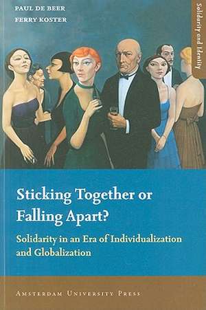 Sticking Together or Falling Apart: Solidarity in an Era of Individualization and Globalization de Paul de Beer