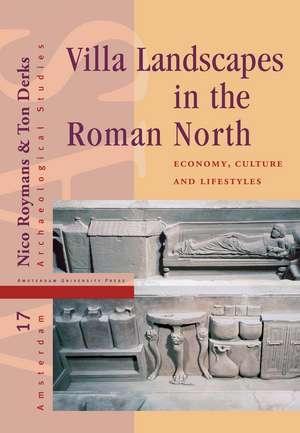 Villa Landscapes in the Roman North – Economy, Culture and Lifestyles de Ton Derks