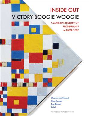 Inside Out Victory Boogie Woogie: A Material History of Mondrian's Masterpiece de Maarten van Bommel