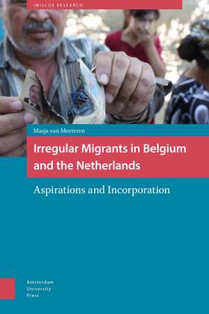 Irregular Migrants in Belgium and the Netherlands: Aspirations and Incorporation de Masja van Meeteren