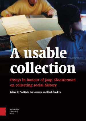 A Usable Collection: Essays in Honour of Jaap Kloosterman on Collecting Social History de Jan Lucassen