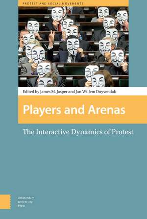 Players and Arenas – The Interactive Dynamics of Protest de Jan Willem Duyvendak