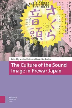 The Culture of the Sound Image in Prewar Japan de Michael Raine