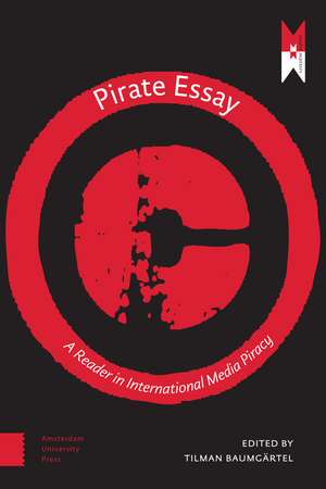 A Reader on International Media Piracy – Pirate Essays de Tilman Baumgärtel