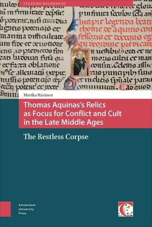 Thomas Aquinas`s Relics as Focus for Conflict an – The Restless Corpse de Marika Räsänen