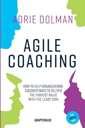 Agile Coaching, the Dutch way de Adrie Dolman