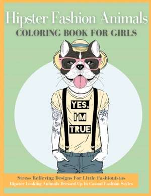 Hipster Fashion Animals Coloring Book For Girls de Emily Paperheart