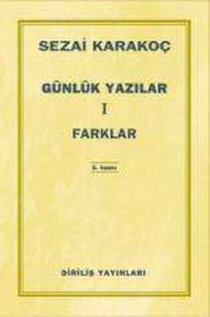 Günlük Yazilar 1 - Farklar de Sezai Karakoc