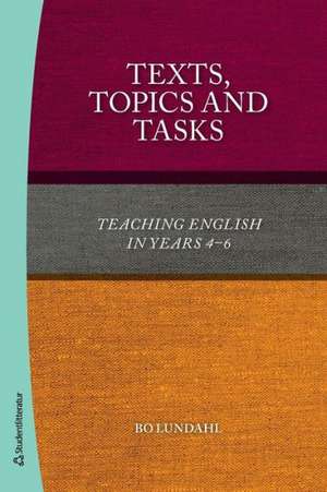 Texts, Topics & Tasks de Bo Lundahl