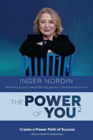 The POWER of YOU2: Create a POWER PATH of Success (Personally & Professionally) de Inger Nordin