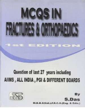 MCQs in Fractures & Orthopaedics de S Das