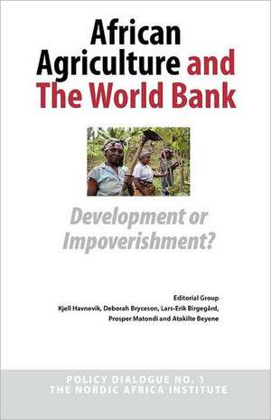 African Agriculture and the World Bank: Development or Impoverishment? Policy Dialogue No. 1 de Kjell Havnevik