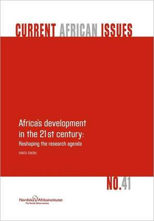 Africa's Development in the 21st Century: Reshaping the Research Agenda de Fantu Cheru