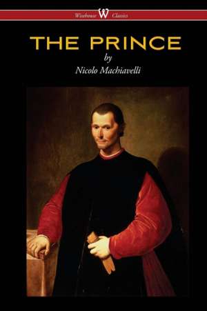 THE PRINCE (Wisehouse Classics Edition) de Nicolo Machiavelli