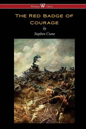 The Red Badge of Courage (Wisehouse Classics Edition) de Stephen Crane