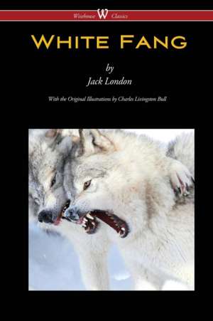 White Fang (Wisehouse Classics - with original illustrations) de Jack London