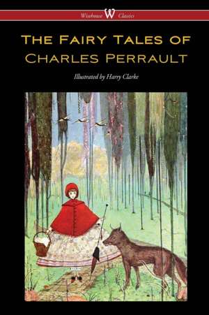 The Fairy Tales of Charles Perrault (Wisehouse Classics Edition - with original color illustrations by Harry Clarke) de Charles Perrault