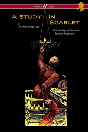 A Study in Scarlet (Wisehouse Classics Edition - with original illustrations by George Hutchinson) de Arthur Conan Doyle