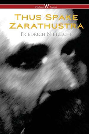 Thus Spake Zarathustra - A Book for All and None (Wisehouse Classics) de Friedrich Nietzsche