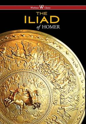 Iliad (Wisehouse Classics Edition) de Homer