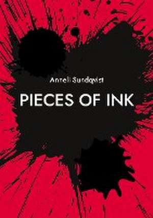 Pieces of ink de Anneli Sundqvist