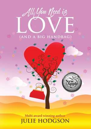 All you need is love (And a big handbag) de Julie Hodgson