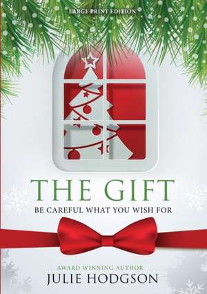 The Gift. Be careful what you wish for. (Large Print Edition) de Julie Hodgson