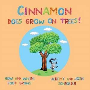 Cinnamon Does Grow On Trees! de Jeremy Schroeder