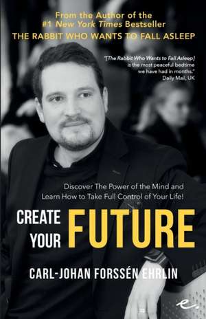 Create your Future de Carl-Johan Forssén Ehrlin