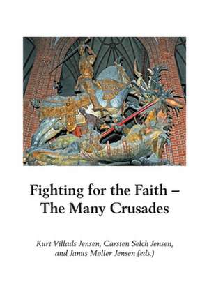 Fighting for the Faith: The Many Crusades de Kurt Villads Jensen