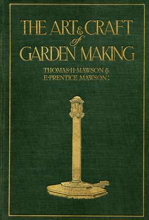 The Art and Craft of Garden Making de Thomas H. Mawson