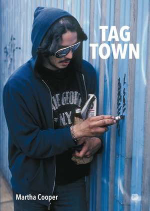 Tag Town: The Evolution of New York Graffiti Writing 1963-1982 de Martha Cooper