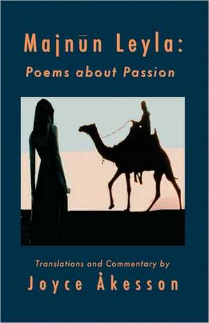 Majnun Leyla: Poems about Passion de Joyce Akesson