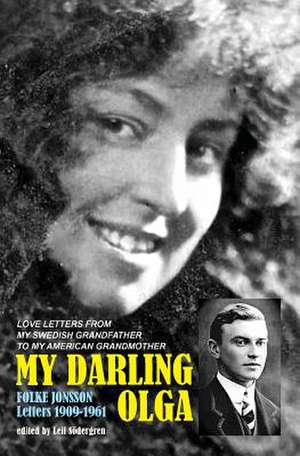 My Darling Olga: Folke Jonsson Letters 1909-1961 de Leif Sodergren