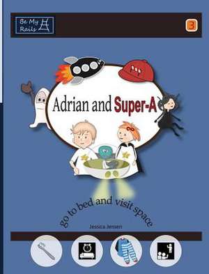 Adrian and Super-A Go to Bed and Visit Space de Jessica Jensen