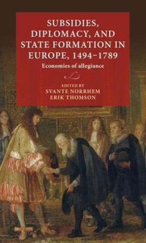 Subsidies, Diplomacy, and State Formation in Europe, 1494-1789