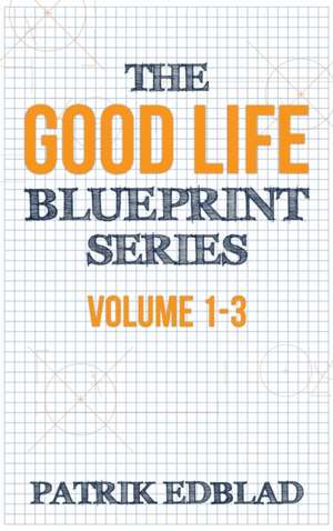 The Good Life Blueprint Series de Patrik Edblad