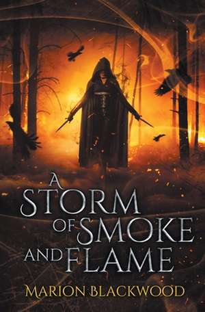 A Storm of Smoke and Flame de Marion Blackwood