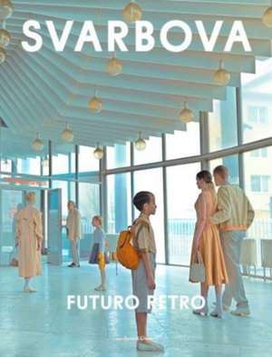 Futuro Retro de Maria Svarbova