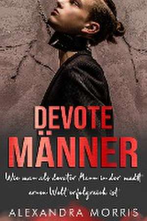 Morris, A: Devote Männer