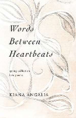 Words Between Heartbeats de Kiana Angalia