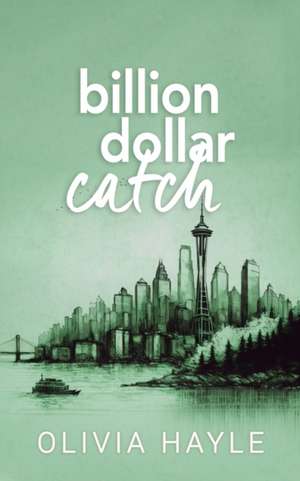 Billion Dollar Catch de Olivia Hayle