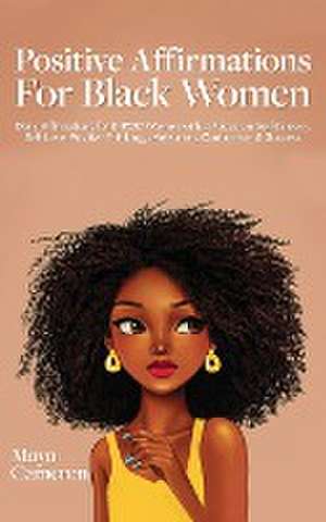 Positive Affirmations for Black Women de Maya Cameron