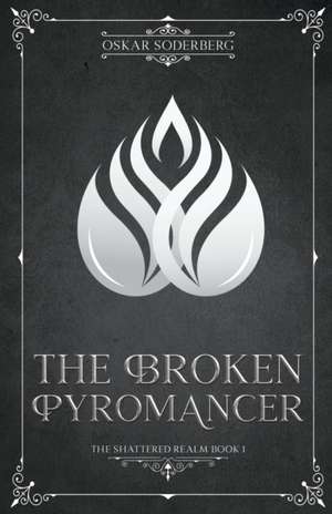 Soderberg, O: Broken Pyromancer