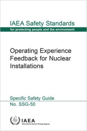 Operating Experience Feedback for Nuclear Installations de International Atomic Energy Agency