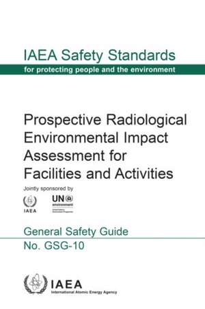 Prospective Radiological Environmental Impact Assessment for Facilities and Activities de International Atomic Energy Agency