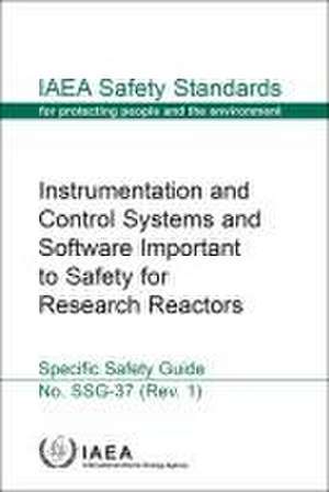 Instrumentation and Control Systems and Software Important to Safety for Research Reactors de International Atomic Energy Agency