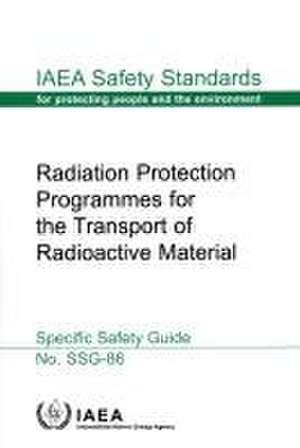 Radiation Protection Programmes for the Transport of Radioactive Material de International Atomic Energy Agency